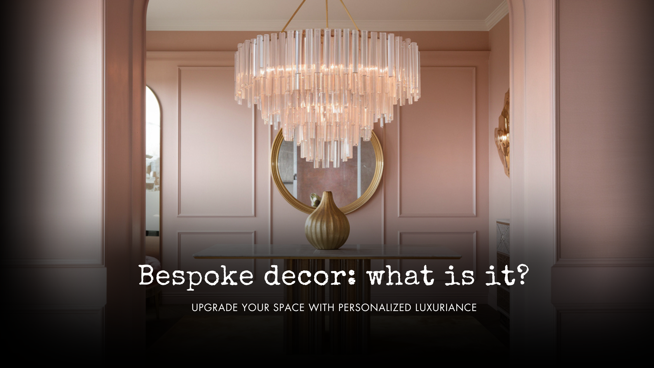 Bespoke decor: what is it? Upgrade Your space with Personalized Luxuriance